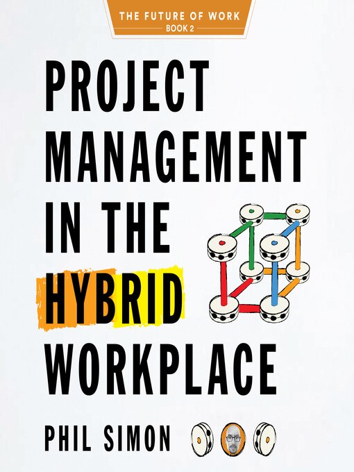 Title details for Project Management in the Hybrid Workplace by Phil Simon - Wait list